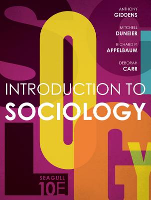 Introduction to Sociology - Giddens, Anthony, and Duneier, Mitchell, and Appelbaum, Richard P, Professor