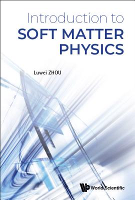 Introduction to Soft Matter Physics - Zhou, Luwei