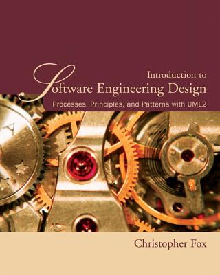 Introduction to Software Engineering Design: Processes, Principles, and Patterns with UML2 - Fox, Christopher, Mbc