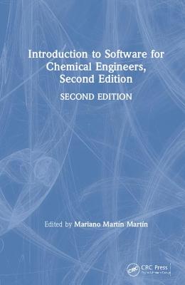 Introduction to Software for Chemical Engineers, Second Edition - Martn, Mariano Martn (Editor)