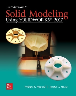 Introduction to Solid Modeling Using Solidworks 2017 - Musto, Joseph, and Howard, William