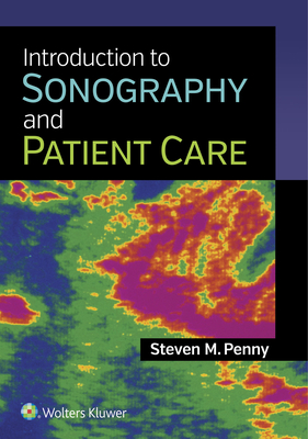 Introduction to Sonography and Patient Care - Penny, Steven M, M.A., Rt (R)