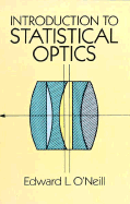 Introduction to Statistical Optics - O'Neil, Edward H, PhD, Mpa, and O'Neill, Edward L
