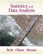 Introduction to Statistics and Data Analysis: WITH CD-Rom AND 1pass Ilrno Homework/Infotrac/Statisticsnow/Vmentor/Internet Companion for Statistics/student Book Companion Site - Peck, Roxy, and Olsen, Chris