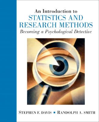 Introduction to Statistics and Research Methods: An Becoming a Psychological Detective - Davis, Stephen F, Dr., and Smith, Randolph A