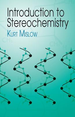 Introduction to Stereochemistry - Mislow, Kurt, and Chemistry