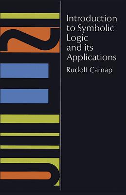 Introduction to Symbolic Logic and Its Applications - Carnap, Rudolf
