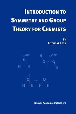 Introduction to Symmetry and Group Theory for Chemists - Lesk, Arthur M.