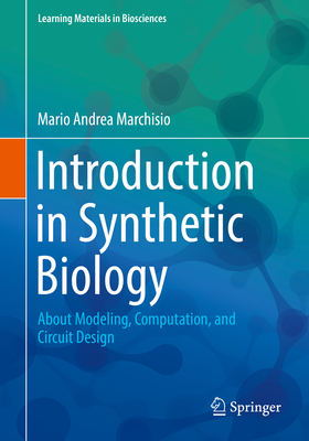 Introduction to Synthetic Biology: About Modeling, Computation, and Circuit Design - Marchisio, Mario Andrea