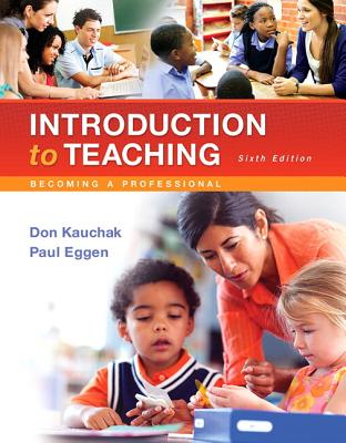 Introduction to Teaching: Becoming a Professional, Loose-Leaf Version - Kauchak, Don, and Eggen, Paul