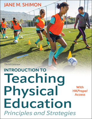 Introduction to Teaching Physical Education: Principles and Strategies - Shimon, Jane M