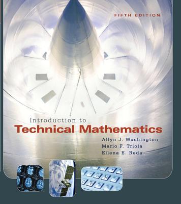 Introduction to Technical Mathematics - Washington, Allyn, and Triola, Mario, and Reda, Ellena