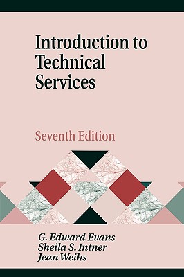 Introduction to Technical Services - Evans, G Edward, and Intner, Sheila S, and Weihs, Jean