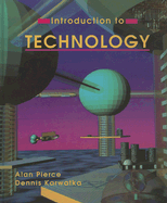 Introduction to Technology - Pierce, Alan J, and Karwatka, Dennis