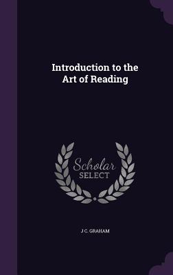 Introduction to the Art of Reading - Graham, J C