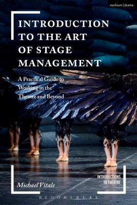 Introduction to the Art of Stage Management: A Practical Guide to Working in the Theatre and Beyond - Vitale, Michael