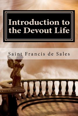 Introduction to the Devout Life - De Sales, Saint Francis
