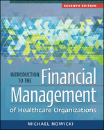 Introduction to the Financial Management of Healthcare Organizations, Seventh Edition