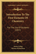 Introduction to the First Elements of Chemistry: For the Use of Students (1837)