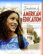 Introduction to the Foundations of American Education - Johnson, James A, and Musial, Diann L, Dr., and Hall, Gene E