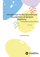 Introduction to the Geometrical Foundations of General Relativity: A Compendium of Tensor Calculus