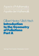 Introduction to the geometry of foliations - Hector, Gilbert, and Hirsch, Ulrich