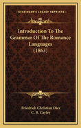 Introduction to the Grammar of the Romance Languages (1863)