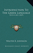 Introduction To The Greek Language: With A Key (1829)