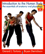 Introduction to the Human Body: The Essentials of Anatomy and Physiology - Tortora, Gerard J, and Derrickson, Bryan H