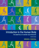 Introduction to the Human Body: The Essentials of Anatomy and Physiology - Tortora, Gerard J, and Grabowski, Sandra Reynolds