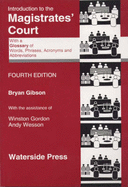 Introduction to the Magistrates' Court: With a Glossary of Words, Phrases, Acronyms and Abbreviations (Fourth Edition)