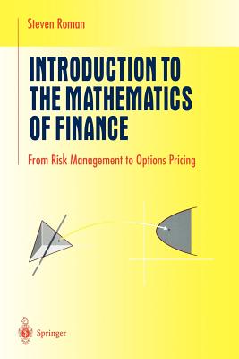 Introduction to the Mathematics of Finance: From Risk Management to Options Pricing - Roman, Steven, PH.D.