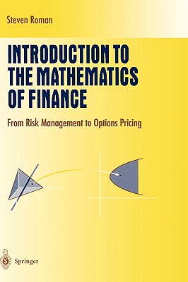 Introduction to the Mathematics of Finance: From Risk Management to Options Pricing - Roman, Steven, PH.D.