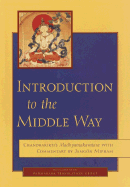 Introduction to the Middle Way: Chandrakirti's Madhyamakavatara with Commentary by Ju Mipham
