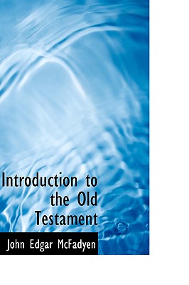 Introduction to the Old Testament - McFadyen, John Edgar