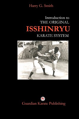 Introduction to The Original Isshinryu Karate System - Smith, Harry G