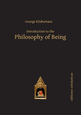 Introduction to the Philosophy of Being: A Contemporary Introduction - Klubertanz, George P