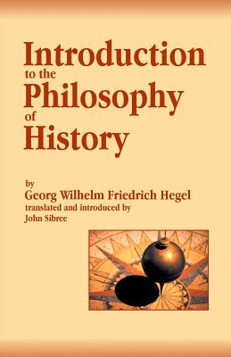 Introduction to the Philosophy of History - Sibree, John (Introduction by), and Hegel, Georg Wilhelm Friedrich