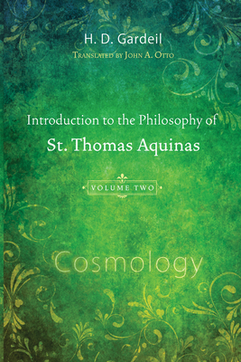 Introduction to the Philosophy of St. Thomas Aquinas, Volume 2 - Gardeil, H D, and Otto, John A (Translated by)