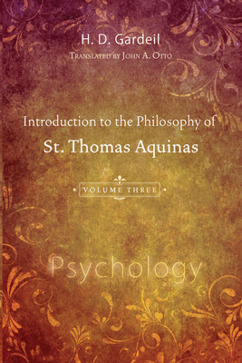 Introduction to the Philosophy of St. Thomas Aquinas, Volume 3 - Gardeil, H D, and Otto, John A (Translated by)