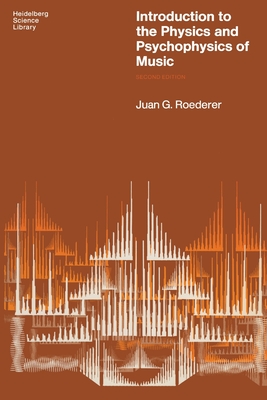 Introduction to the Physics and Psychophysics of Music - Roederer, Juan G