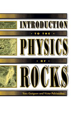 Introduction to the Physics of Rocks - Gueguen, Yves, and Palciauskas, Victor