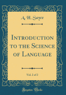 Introduction to the Science of Language, Vol. 2 of 2 (Classic Reprint)