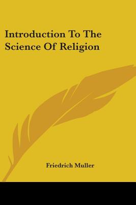 Introduction To The Science Of Religion - Muller, Friedrich