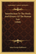 Introduction to the Study and History of the Roman Law (1848)