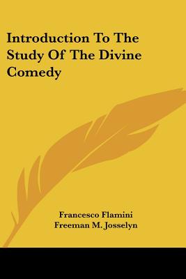 Introduction To The Study Of The Divine Comedy - Flamini, Francesco, and Josselyn, Freeman M (Translated by)