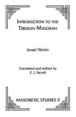 Introduction to the Tiberian Masorah - Yeivin, Israel, and Revell, E J (Translated by)