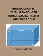 Introduction to Thermal Mapping of Refrigerators, Freezers and Cold Rooms