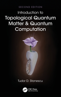 Introduction to Topological Quantum Matter & Quantum Computation - Stanescu, Tudor D