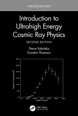 Introduction To Ultrahigh Energy Cosmic Ray Physics - Sokolsky, Pierre, and Thomson, Gordon